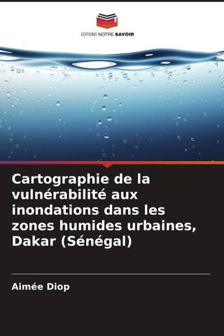 Cartographie de la vulnérabilité aux inondations dans les zones humides urbaines, Dakar (Sénégal)