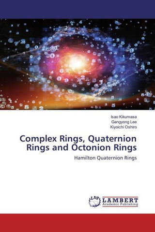 Complex Rings, Quaternion Rings and Octonion Rings