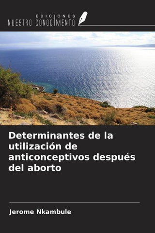 Determinantes de la utilización de anticonceptivos después del aborto