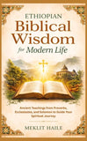 Ethiopian Biblical Wisdom for Modern Life