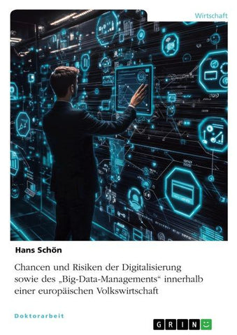 Chancen und Risiken der Digitalisierung sowie des "Big-Data-Managements" innerhalb einer europäischen Volkswirtschaft