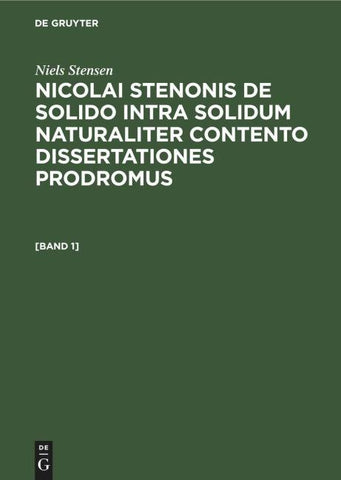 Nicolai Stenonis De solido intra solidum naturaliter contento dissertationes prodromus. [Band 1]