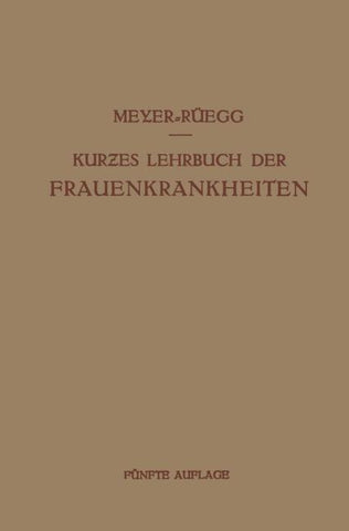 Kurzes Lehrbuch der Frauenkrankheiten