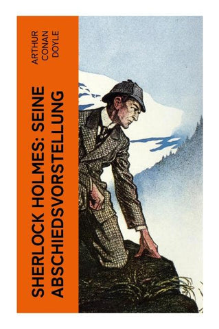 Sherlock Holmes: Seine Abschiedsvorstellung