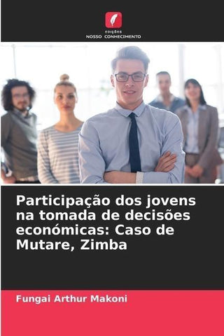 Participação dos jovens na tomada de decisões económicas: Caso de Mutare, Zimba