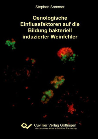 Oenologische Einflussfaktoren auf die Bildung bakteriell induzierter Weinfehler
