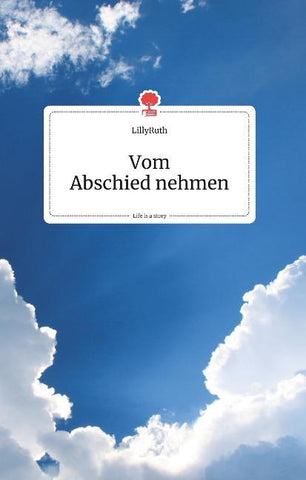 Vom Abschied nehmen. Life is a Story - story.one