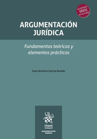 Argumentación jurídica. Fundamentos teóricos y elementos prácticos