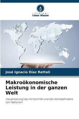 Makroökonomische Leistung in der ganzen Welt
