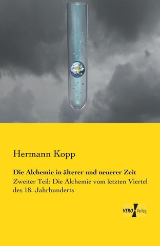 Die Alchemie in älterer und neuerer Zeit