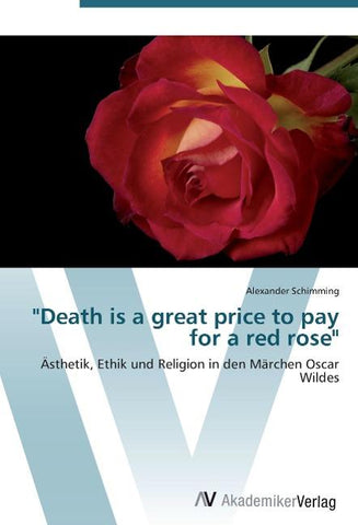 "Death is a great price to pay for a red rose"