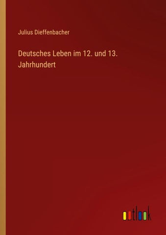 Deutsches Leben im 12. und 13. Jahrhundert