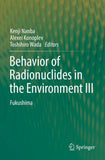 Behavior of Radionuclides in the Environment III