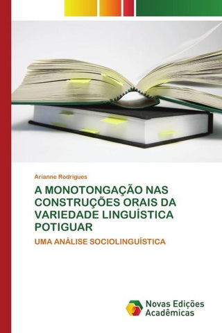 A MONOTONGAÇÃO NAS CONSTRUÇÕES ORAIS DA VARIEDADE LINGUÍSTICA POTIGUAR