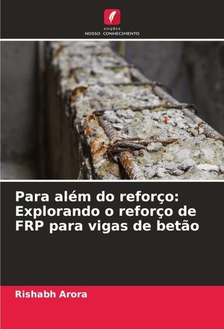 Para além do reforço: Explorando o reforço de FRP para vigas de betão