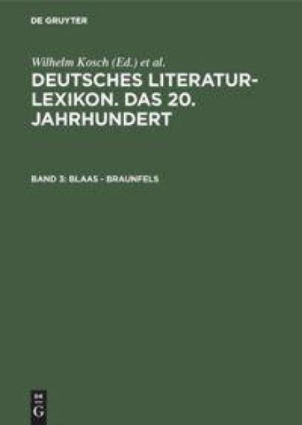 Deutsches Literatur-Lexikon. Das 20. Jahrhundert / Blaas - Braunfels