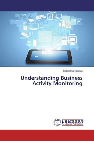 Understanding Business Activity Monitoring