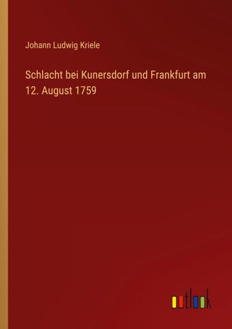 Schlacht bei Kunersdorf und Frankfurt am 12. August 1759
