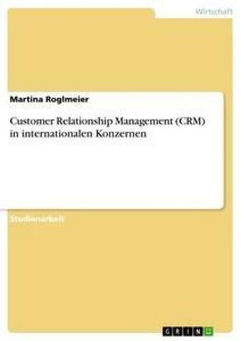 Customer Relationship Management (CRM) in internationalen Konzernen