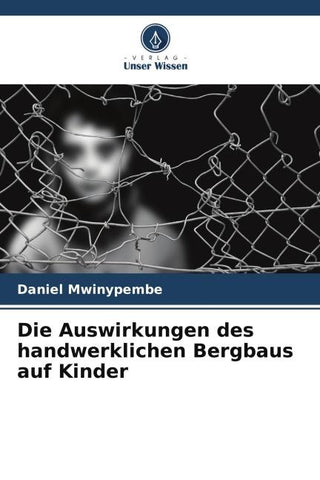 Die Auswirkungen des handwerklichen Bergbaus auf Kinder