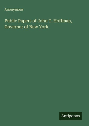 Public Papers of John T. Hoffman, Governor of New York