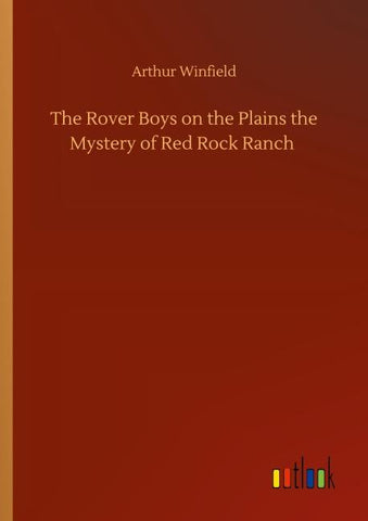 The Rover Boys on the Plains the Mystery of Red Rock Ranch