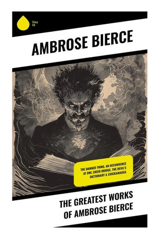 The Greatest Works of Ambrose Bierce