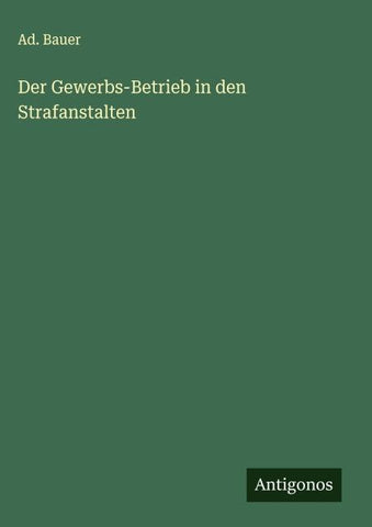 Der Gewerbs-Betrieb in den Strafanstalten