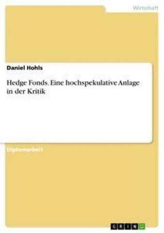 Hedge Fonds. Eine hochspekulative Anlage in der Kritik