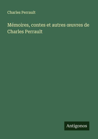 Mémoires, contes et autres ¿uvres de Charles Perrault