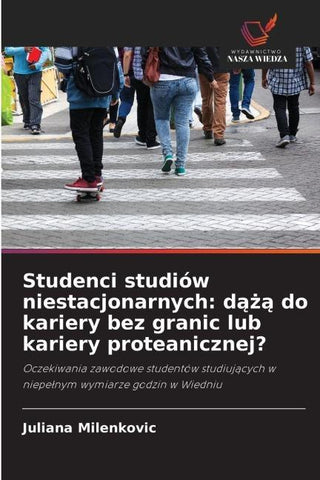 Studenci studiów niestacjonarnych: d¿¿¿ do kariery bez granic lub kariery proteanicznej?
