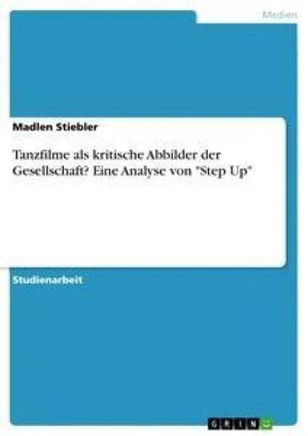 Tanzfilme als kritische Abbilder der Gesellschaft? Eine Analyse von "Step Up"