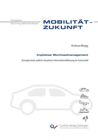 Implizites Workloadmanagement. Konzept einer zeitlich-situativen Informationsfilterung im Automobil
