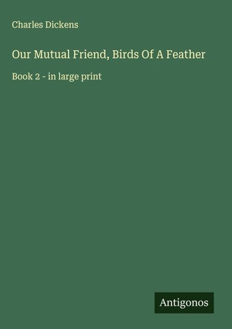Our Mutual Friend, Birds Of A Feather