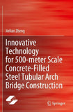 Innovative Technology for 500-meter Scale Concrete-Filled Steel Tubular Arch Bridge Construction