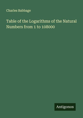 Table of the Logarithms of the Natural Numbers from 1 to 108000