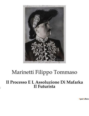 Il Processo E L Assoluzione Di Mafarka Il Futurista