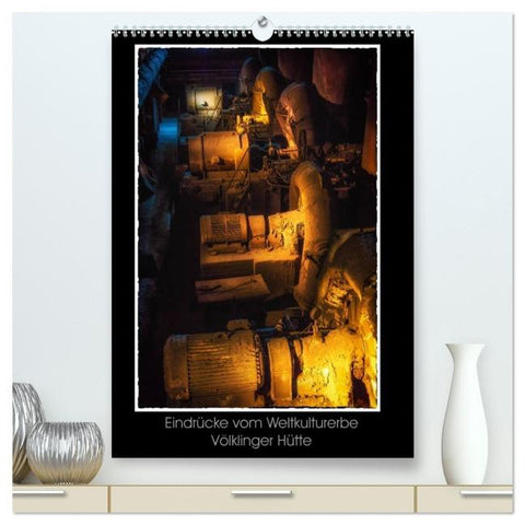 Eindrücke vom Weltkulturerbe Völklinger Hütte (hochwertiger Premium Wandkalender 2026 DIN A2 hoch), Kunstdruck in Hochglanz