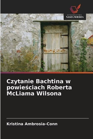 Czytanie Bachtina w powie¿ciach Roberta McLiama Wilsona