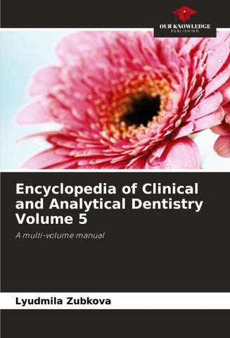 Encyclopedia of Clinical and Analytical Dentistry Volume 5