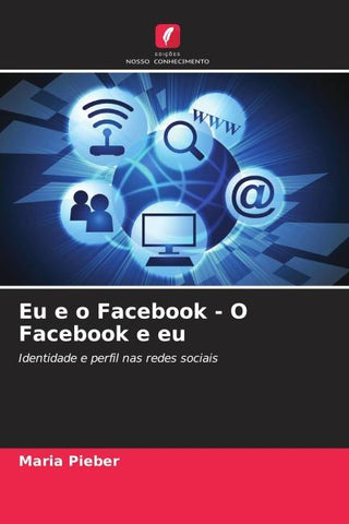 Eu e o Facebook - O Facebook e eu