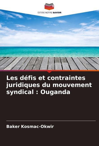 Les défis et contraintes juridiques du mouvement syndical : Ouganda