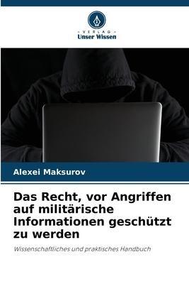 Das Recht, vor Angriffen auf militärische Informationen geschützt zu werden