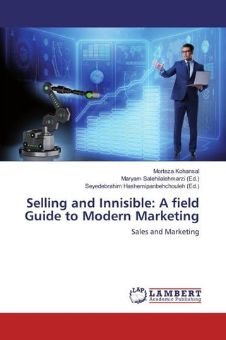 Selling and Innisible: A field Guide to Modern Marketing
