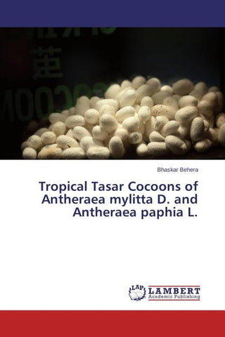 Tropical Tasar Cocoons of Antheraea mylitta D. and Antheraea paphia L.