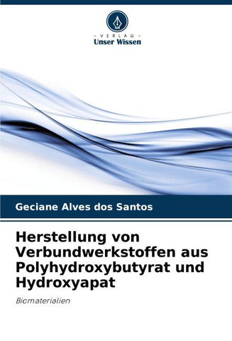 Herstellung von Verbundwerkstoffen aus Polyhydroxybutyrat und Hydroxyapat