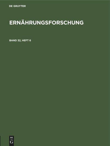 Ernährungsforschung. Band 32, Heft 6