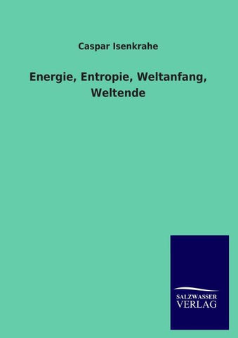 Energie, Entropie, Weltanfang, Weltende