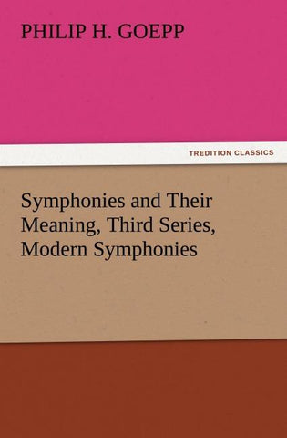 Symphonies and Their Meaning, Third Series, Modern Symphonies
