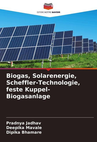 Biogas, Solarenergie, Scheffler-Technologie, feste Kuppel-Biogasanlage